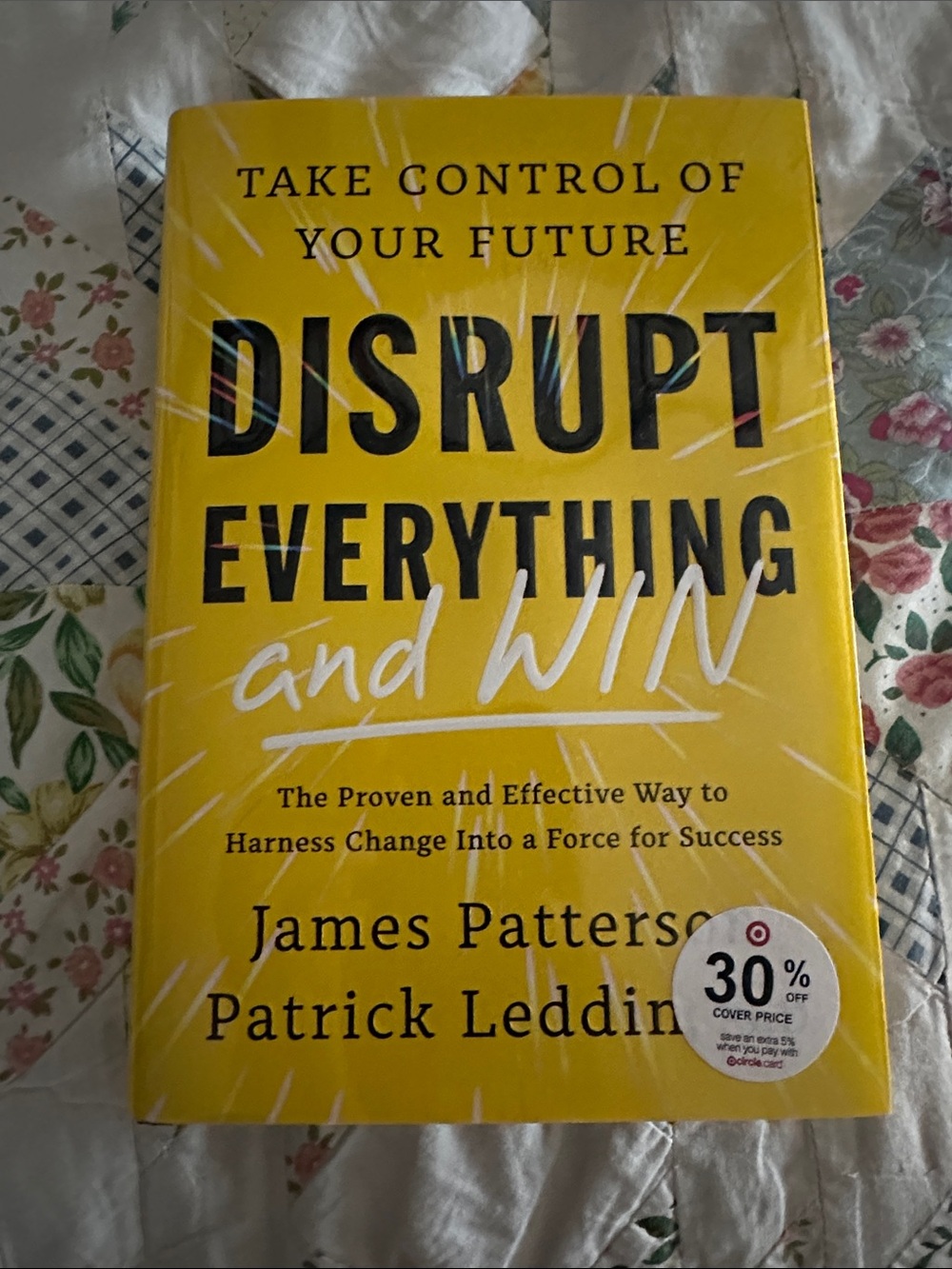 Disrupt Everything and Win – Yellow Hardcover Book by James Patterson